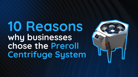 10 Reasons Why Businesses Chose the Preroll Centrifuge System