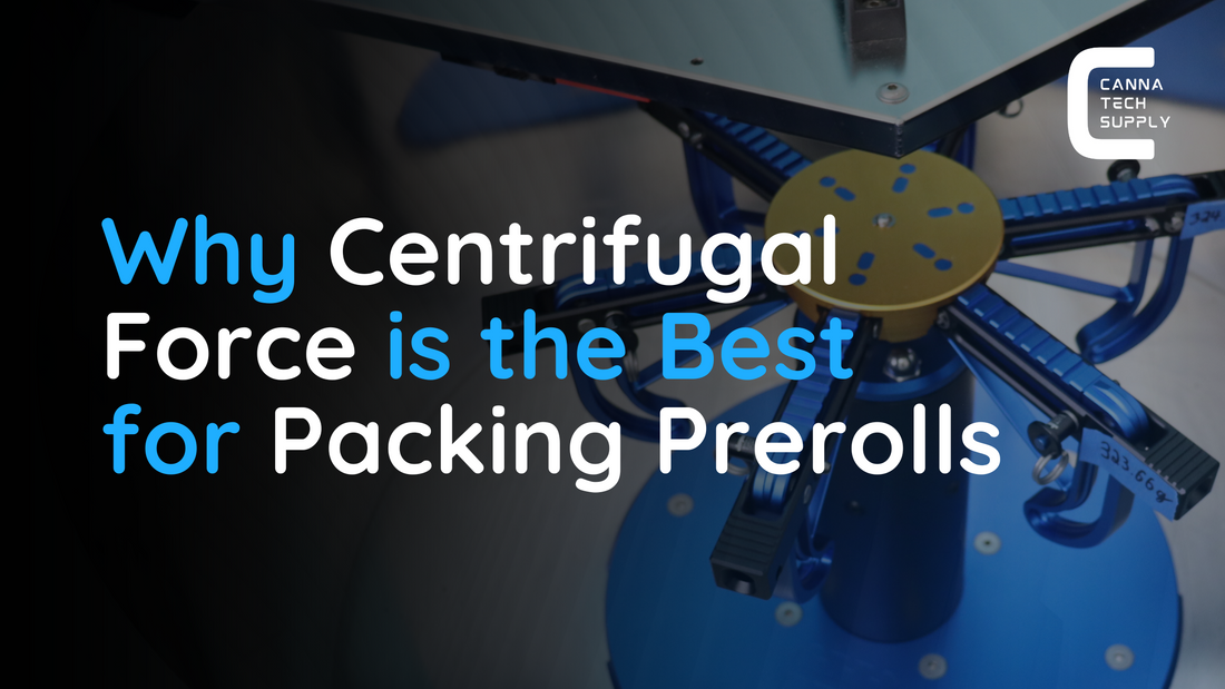 Why Centrifugal Force is the Best for Packing Prerolls